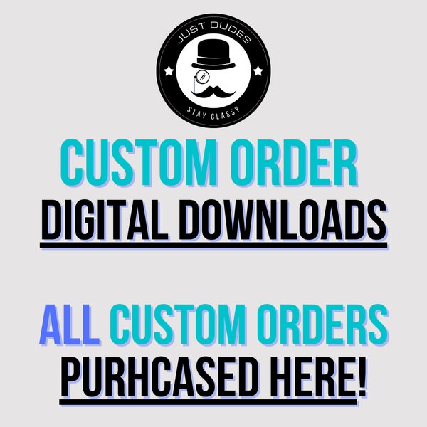 Just Dudes Customer Order *For Digital Download Orders Only*