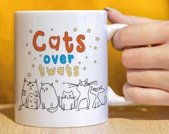 Cat Mug, Rude mug, funny mug, Birthday gift, gift for him, gift for her, gift for friend, ceramic, tea cup  Cats over twats -  CMUG117