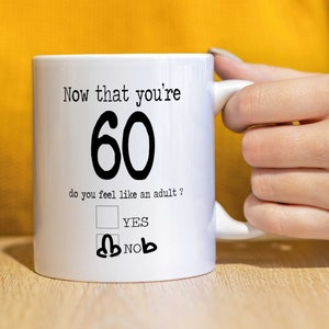 60th Birthday mug, 60th Gift, funny mug, gift for him, gift for her, Birthday present, Coffee Tea Cup Ceramic-  Now that you&#39;re 60 - CMUG245