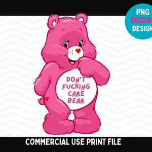 Don’t F*cking Care, Swear Bear – Sarcastic PNG – Rude Bear PNG, Transparent , Swear Sublimation, Mugs, T-Shirts, Stickers – Instant Download