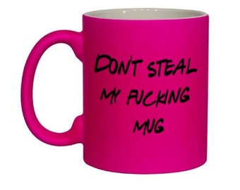 Rude Mug, Funny Mug, Neon Pink Mug, Cadeau grossier pour elle, Tasse de nouveauté aux couleurs vives - Ne volez pas ma putain de tasse