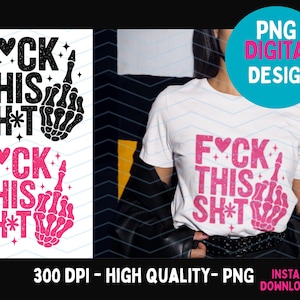 F*ck This Sh*t Snarky PNG Sarcastic Adult humor Png Funny Skeleton Middle Finger Sarcasm Png Funny Adult Png Sassy Funny shirt Png ORIGINAL