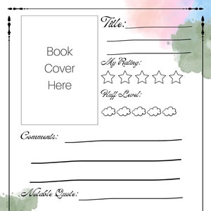 May include: A printable book review template with a watercolor background. The template includes sections for the book title, cover, rating, huff level, comments, and a notable quote.