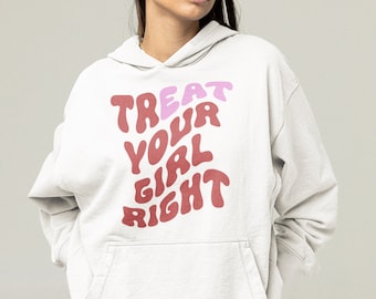Treat Your Girl Right Hoodie, Eat Your Girl Sweater, Graphic tees, LGBT clothing, Pride Shirt, Lesbian Shirt, Lesbian Funny Gift