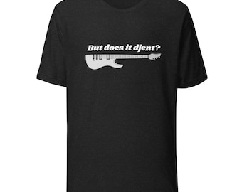 But does it djent Unisex t-shirt, Rock Guitarist Shirt, Metal meme shirt - Heavy Metal Gift