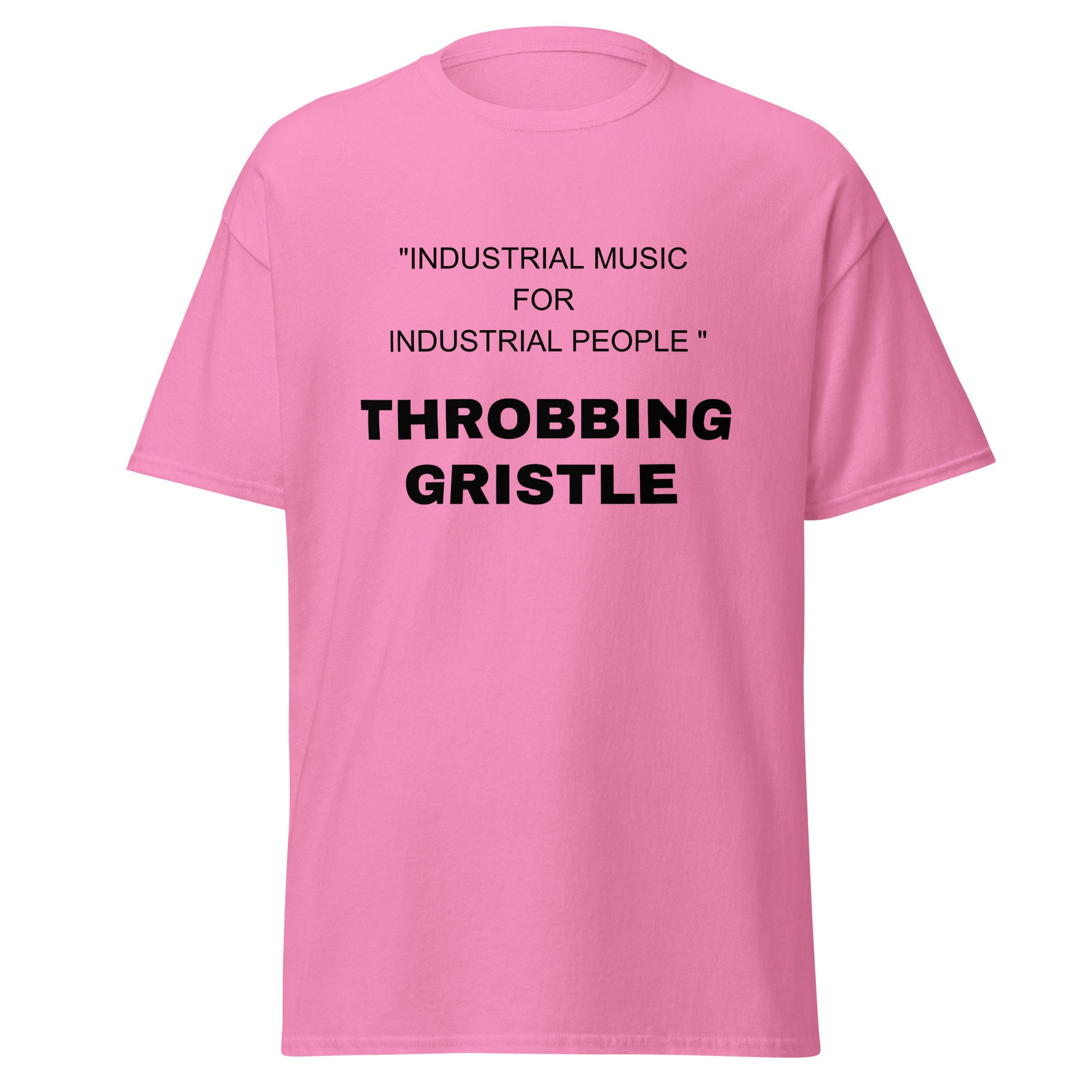 INDUSTRIAL MUSIC FOR INDUSTRIAL PEOPLE!… Industrial Music for Industrial People Tee-shirt, Unisex