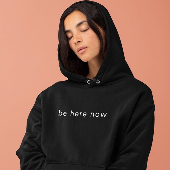 Be here now sweatshirt clearance