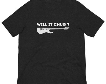 Will it chug Unisex t-shirt, Rock Guitarist Shirt, Metal meme shirt - Heavy Metal Gift