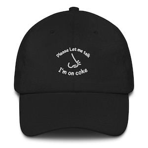 Please let me talk i'm on coke, Funny Tumblr Aesthetic Hat, Party Stoner Raver Techno Embroidered Cap