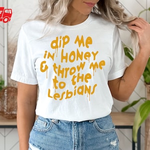 Sumérgeme en miel y tírame a las lesbianas, camiseta lesbiana divertida, camiseta del orgullo, regalo queer, camiseta queer, punk queer, regalo lésbico