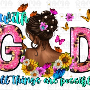 With god all things are possible black woman png sublimation design download, afro woman png, Christian png, afro png, sublimate download