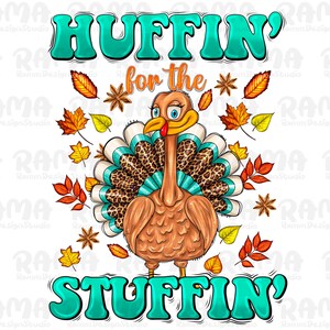 Huffin for the stuffin png sublimation design download, Thanksgiving Turkey png, hello fall png, Thanksgiving png,sublimate designs download
