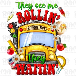 They See Me Rollin&#39; They Waitin&#39; png sublimation design download,back to School png,school bus png,Bus Driver Png,School Bus Driver Clipart