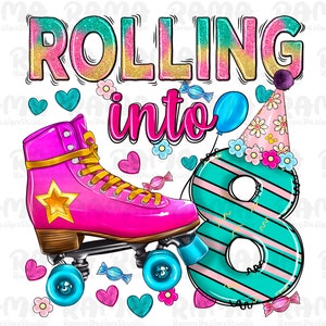 Rolling into 8 png sublimation design download, 8th birthday png, skate png, ice skate png, birthday png, sublimate designs download