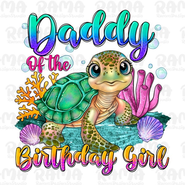 Brother Of The Birthday Girl Png, Birthday Daddy Png,Sea turtle birthday Daddy Png,Daddy of a Princess png,Princess party png,Birthday Shirt