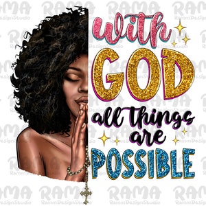 With god all things are possible black woman png sublimation design download, afro woman png, Christian png, afro png, sublimate download
