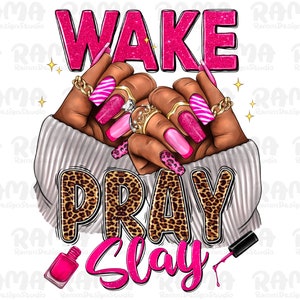 Wake Pray Slay Black Woman Nails Png, Wake Pray Slay Png, Black Woman Nails Png Sublimation Design, Black Woman Hand Png, Nail Artists Png