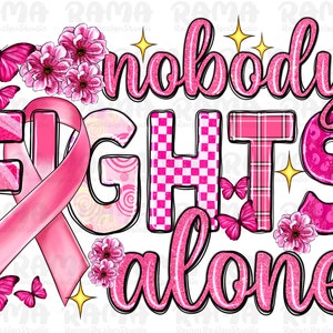 Nobody fights alone png sublimation design download, Breast Cancer png, Cancer Awareness png, Cancer ribbon png, sublimate designs download