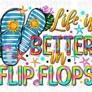 Life is better in flip flops summer png sublimation design download, hello summer png, summer vibes png, sublimate designs download