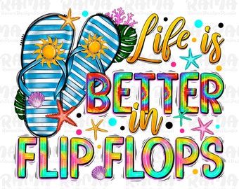 Life is better in flip flops summer png sublimation design download, hello summer png, summer vibes png, sublimate designs download