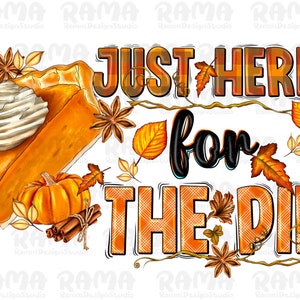 Thanksgiving Just Here For The Pie Png Sublimation Design, Fall Leaves Png, Fall Vibes Png, Pie Png, Hello Fall Png, Digital Download
