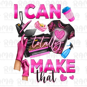 I can totally make that png sublimation design download, small business png, boss babe png, business girl png, sublimate designs download