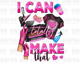 I can totally make that png sublimation design download, small business png, boss babe png, business girl png, sublimate designs download