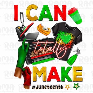 I Can Totally Make That Juneteenth Png, small business png, boss babe png, business girl png, sublimate designs download