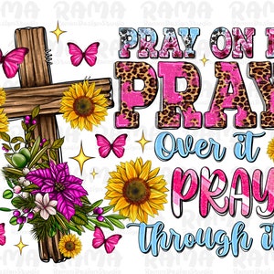 Pray on it Pray over it Pray through it png sublimation design download, Christian png, Religious png, Jesus png, Cross Png,Digital download