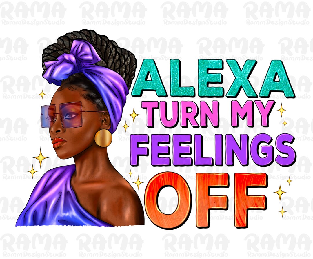 Alexa Turn My Feelings off Png Sublimation Design Download, Afro Woman