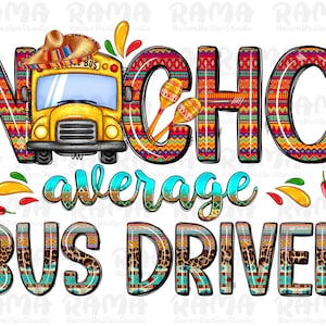 Nacho average bus driver png sublimation design download, back to School png, school bus png, bus driver png, sublimate designs download