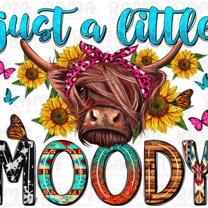 Just a little moody png sublimation design download, western cow png, long hair cow png, sunflower cow png, sublimate designs download