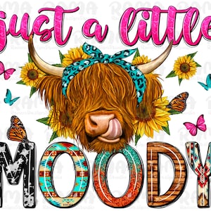 Just a little moody png sublimation design download, western cow png, long hair cow png, sunflower cow png, sublimate designs download