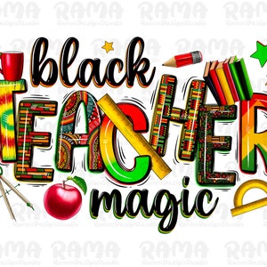 Black Teacher Magic Png, Black power Png, Black history black lives matter png, sublimation design, Juneteenth png,Black History,Teacher Png