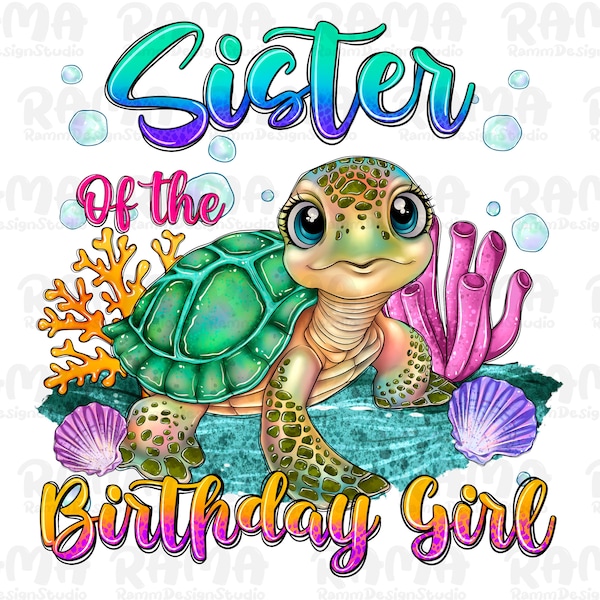 Sister Of The Birthday Girl Png, Sister Daddy Png,Sea turtle birthday Sister Png,Sister of a Princess png, Princess party png,Birthday Shirt