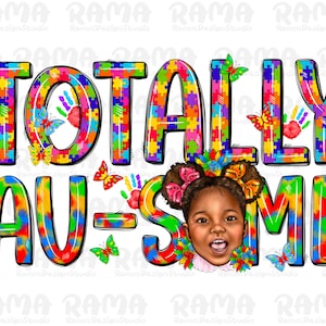 Totally Au-some black girl png sublimation design download, Autism Awareness png, Autism black girl png, sublimate designs download