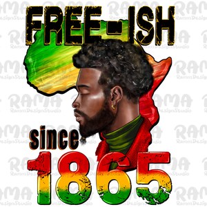 Free-ish Since 1865 Black Man Png Sublimation Design, Juneteenth Celebrating 1865 Png, Emancipation Day Png,Afro Png,Black Man Png Downloads