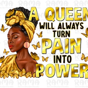 Melanin Queen PNG Sublimation, A Queen Will Always Turn Pain To Power Black Girl Magic Png, Black Woman Strong PNG Print, Afro Girl Boss PNG