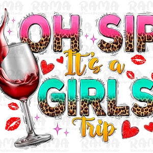 Oh Sip It's A Girls Trip Png, Wine, Girls Trip png sublimation design download, Girls Vacation png, Girl png, sublimate designs download