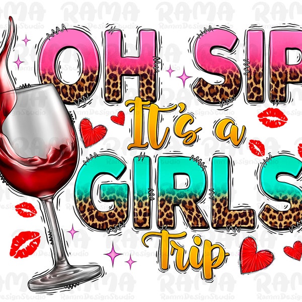 Oh Sip It's A Girls Trip Png, Wine, Girls Trip png sublimation design download, Girls Vacation png, Girl png, sublimate designs download