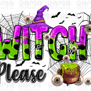 Witch please png sublimation design download, Happy Halloween png, spooky vibes png, spooky season png, spider web png, sublimate download