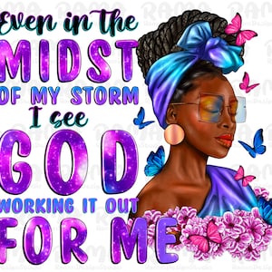 Even the midst of my storm i see god black woman god quotes png, afro png, Christian png, black woman png, sublimate designs download
