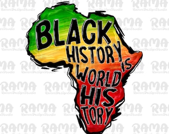 L’histoire des Noirs est l’histoire du monde Juneteenth Png, Carte africaine png, Mois de l’histoire des Noirs Png, Png afro-américain, Juneteenth png Sublimation