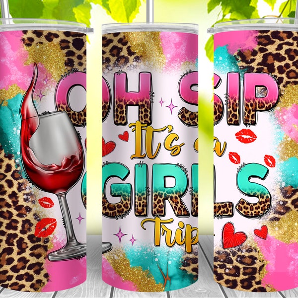 Oh Sip It's A Girls Trip 20oz Skinny Tumbler Sublimation Design Templates,  Wine, Girls Trip png, Girls Vacation png, Tapered PNG Digital
