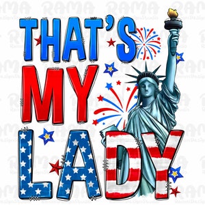 That&#39;s my lady 4th of July png sublimation design download, Statue of Liberty png, 4th of July png, USA flag png, sublimate designs download