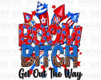 Boom bitch get out the way png sublimation design download, 4th of July png, Independence Day png, USA fireworks png, sublimate download