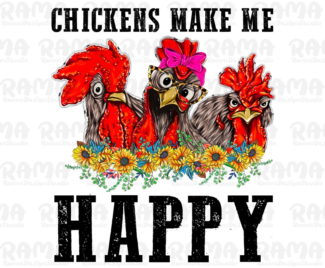 Chickens Make Me Happy Png, Chickens Png, Watercolor Png, Funny Chicken