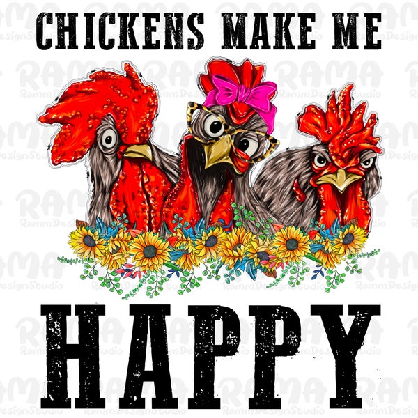 Chickens Make Me Happy Png, Chickens Png, Watercolor Png, Funny Chicken Png, Love Chicken Png, Farm Chicken Png, Sublimation Design