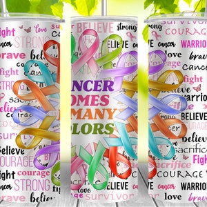 Cancer Comes In Many Colors 20oz Skinny Tumbler Design,Breast Cancer Awareness Pink Tumbler,Cancer Tumbler,Colors Awareness Ribbon,tumblers