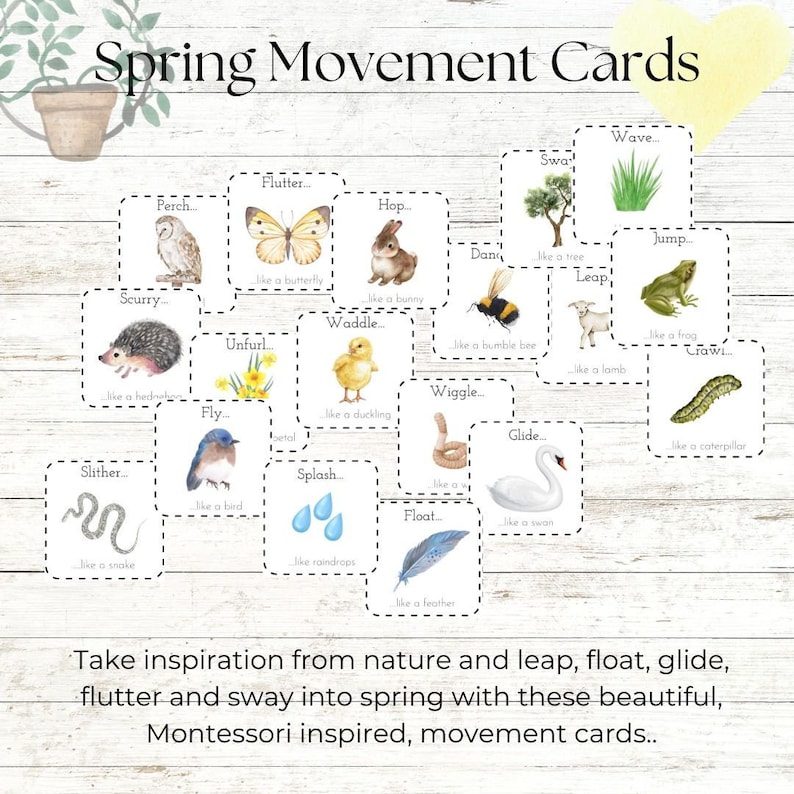 May include: A set of colorful movement cards featuring illustrations of animals and nature. The cards include words like "flutter", "hop", "waddle", "wiggle", "glide", "slither", "splash", "float", "wave", "sway", "leap", "jump", "scurry", "unfurl", "fly", "crawl", "perch", "dance", and "take inspiration from nature and leap, float, glide, flutter and sway into spring with these beautiful, Montessori inspired, movement cards."